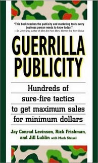 Guerrilla Publicity: Hundreds of Sure-Fire Tactics to Get Maximum Sales for Minimum Dollars Jay Conrad Levinson, Rick Frishman and Jill Lublin